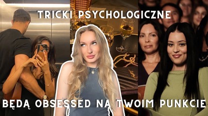Tricki psychologiczne, dzięki którym ludzie będą OBSESSED na twoim punkcie!