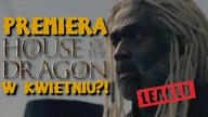 Wyciek w HBO? Premiera House of the Dragon już w kwietniu?!