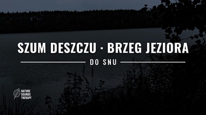 Szum Deszczu do Snu · Ulewa nad Ciemnym Jeziorem