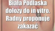 Biała Podlaska dołoży do in vitro.  Radny proponuje zakazać antykoncepcji