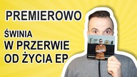ŚWINIA W PRZERWIE OD ŻYCIA EP | PREMIEROWO #8