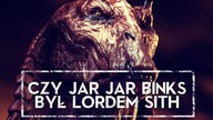 Czy Jar Jar Binks był Sithem? [HOLOCRON - ODCINEK SPECJALNY]