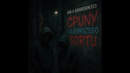 Big S ft.  Grub$on223 - Ćpuny Najgorszego Sortu (Prod.  CapsCtrl)