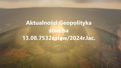 Aktualności Geopolityka stan na 13. 07. 7532r. sław/2024r. łac