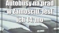 Autobusy na prąd w Zamościu.  Jest ich 14, może być dwa razy więcej