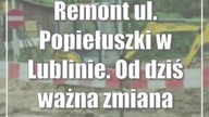Remont ul.  Popiełuszki w Lublinie.  Od dziś ważna zmiana