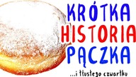 Krótka historia PĄCZKA ! (...i tłustego czwartku)