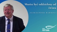 Musisz być oddzielony od świata - Aleksander Barkoci - KECh Ruptawa