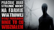 Pracuję jako strażnik nocny na farmie wiatrowej | Creepypasta Horror Historie z Lektorem