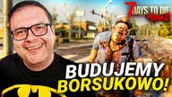 7 Days To Die Alpha 21 | Borsukowo 4. 0 OTWARCIE