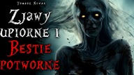 Zjawy upiorne i bestie potworne - CreepyPasta Lektor PL