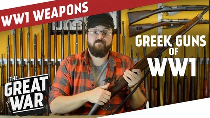 Greek Rifles and Pistols of World War 1 I THE GREAT WAR Special feat.  C&Rsenal