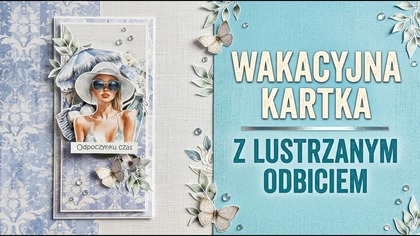 Wakacyjne lustro - inne oblicze kolekcji Błękitny Ogród od @AsiaSzulik | Scrapbooking tutorial