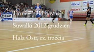 Turniej piłki nożnej, grudzień 2012, Suwałki, część trzecia