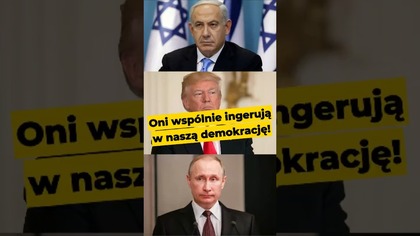 Oni wspólnie ingerują w naszą demokrację! #Trump #Putin #Netanjahu #demokracja #Polska #polityka