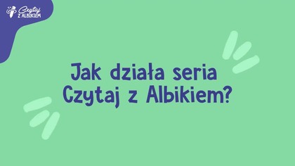 Jak działa seria Czytaj z Albikiem | Albi