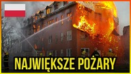 10 NAJWIĘKSZYCH POŻARÓW W POLSCE