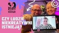 Czy ludzie niekreatywni istnieją? | Piąte przez dziesiąte #27