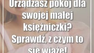 Urządzasz pokój dla swojej małej księżniczki? Sprawdź, z czym to się wiąże!
