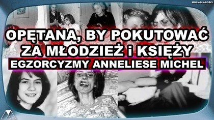 OPETANA, BY POKUTOWAC ZA MŁODZIEZ i KSIEZY - EGZORCYZMY ANNELIESE MICHEL