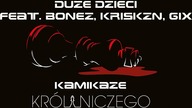 Kamikaze - Duże Dzieci feat.  Bonez, kRISKZN, Gix