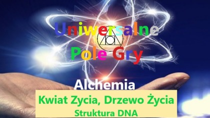 #5 Uniwersalne Pole Gry Kwiat ,Drzewo Życia Struktura DNA