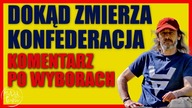 Dokąd zmierza Konfederacja - Komentarz po wyborach