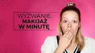 MAKIJAŻ W MINUTĘ?!