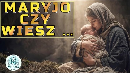 Maryjo Czy Wiesz ...  najpiękniejsza polska kolęda 2025 Melodia Wiary