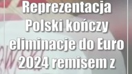 Reprezentacja Polski kończy eliminacje do Euro 2024 remisem z Czechami