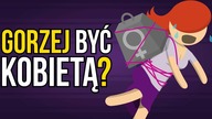 Czy kobiety mają gorzej?