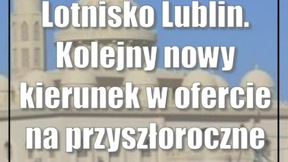 Lotnisko Lublin.  Kolejny nowy kierunek w ofercie na przyszłoroczne wakacje