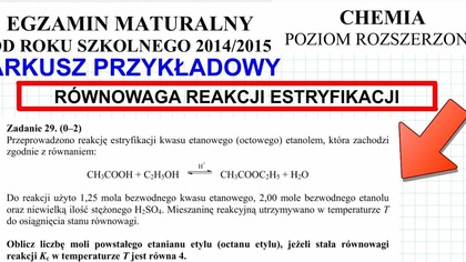 ZADANIE 29 CKE 2015 PRZYKŁADOWY RÓWNOWAGA REAKCJI ESTRYFIKACJI
