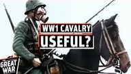 Why WW1 Cavalry Was More Useful Than You Think