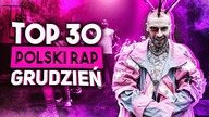 TOP 30 POLSKI RAP/TRAP - GRUDZIEŃ 2020 