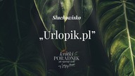Słuchowisko #75 | Urlopik.pl | Krótki poradnik jak ogarnąć życie [PODCAST]
