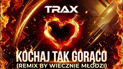 TRAX - Kochaj tak gorąco (Remix cover by Wiecznie Młodzi)