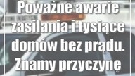 Poważne awarie zasilania i tysiące domów bez prądu.  Znamy przyczynę