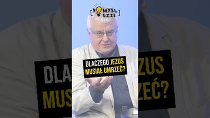  Dlaczego Jezus musiał umrzeć? #PomyślDziś odc.  2320