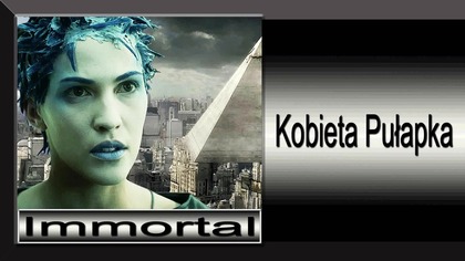 2. Immortal-Kobieta Pułapka
