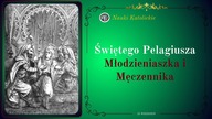 Świętego Pelagiusza Młodzieniaszka i Męczennika | 25 Wrzesień