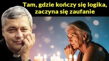 Tam, gdzie kończy się logika, zaczyna się zaufanie