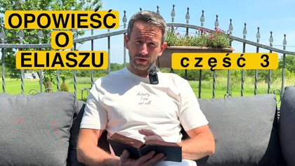 Opowieść o Eliaszu | cz.  3