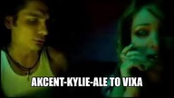akcent kylie ALE TO VIXA
