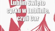 Lublin: Święto cyrku w Lublinie, czyli Carnaval Sztukmistrzów 2023!