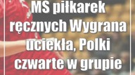 MŚ piłkarek ręcznych: Wygrana uciekła, Polki czwarte w grupie