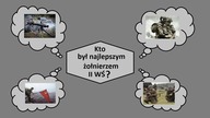 Kto był najlepszym żołnierzem II Wojny Światowej?
