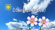 Witam z rana!  Dzieńdoberek!