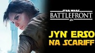 JYN ERSO NA SCARIFF! Star Wars Battlefront PL
