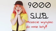 9000 sub - Możecie wysyłać do mnie listy!!!